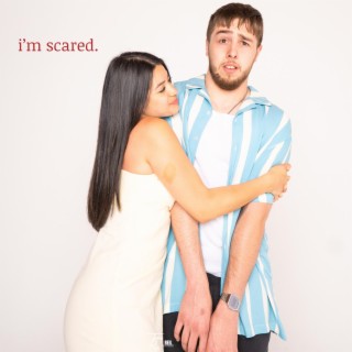 I'm Scared. lyrics | Boomplay Music