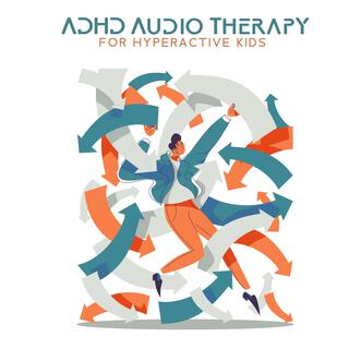ADHD Audio Therapy for Hyperactive Kids: Polyrhythmic Music for Focus, Calm Mind, Concentration and Deep Relaxation