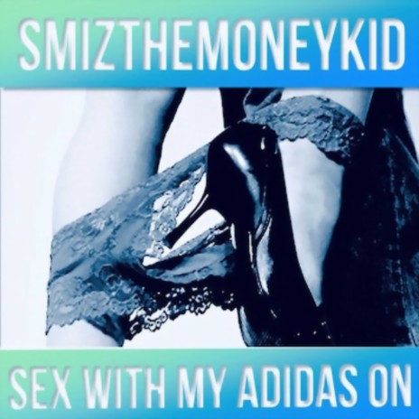 Sex With My Adidas On