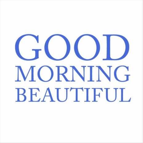 Good Morning Beautiful (2012) | Boomplay Music