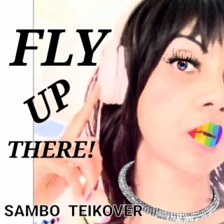 FLY UP THERE ! (FIRE VERSION MIXED)