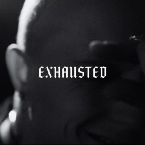 Exhausted | Boomplay Music