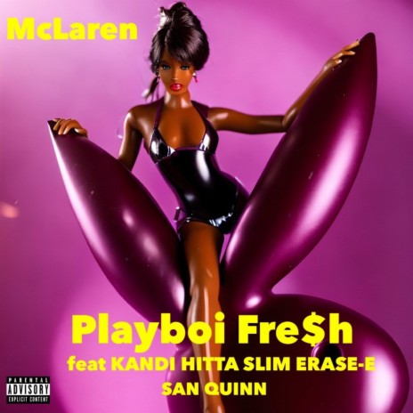 Playboi Fre$h ft. Kandi, Hitta Slim, Erase-E & San Quinn | Boomplay Music