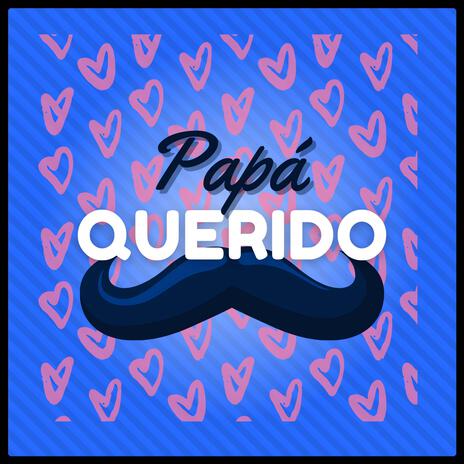 Papá Querido | Boomplay Music