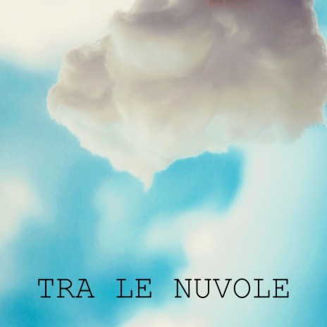 Tra le nuvole | Boomplay Music