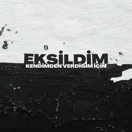 eksildim kendimden verdiğim için | Boomplay Music