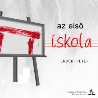 Az első iskola • Erdődi Péter • 2023.04.08.