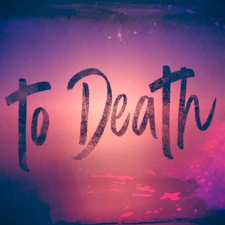 To Death | Boomplay Music