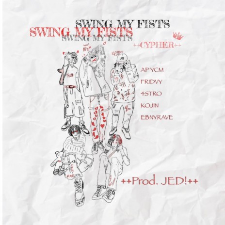 SWING MY FISTS (++CYPHER++) ft. 4stro, Fridvy, Kojin & ebnyrave | Boomplay Music