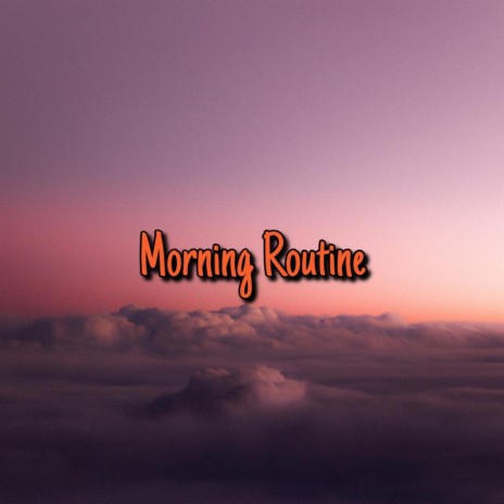 Morning Routine | Boomplay Music