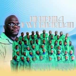 Ukuphila Kwe Guardian Choir (Sweet Jesus)