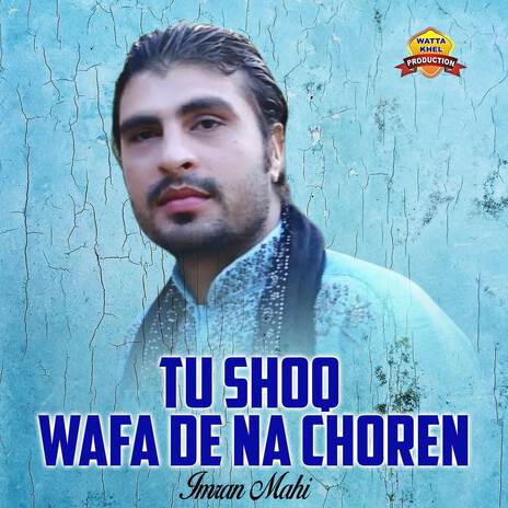 Tu Shoq Wafa De Na Choren | Boomplay Music