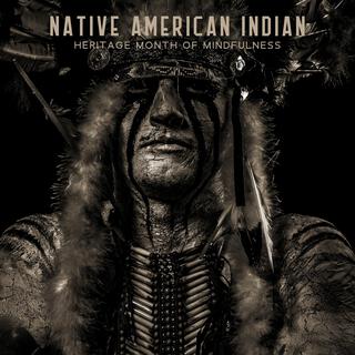 Native American Indian Heritage Month of Mindfulness: Native People Awareness (American Indian and Alaska Native Heritage Month)