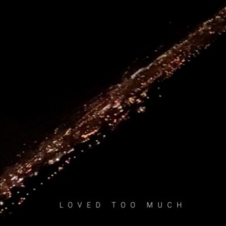 LOVED TOO MUCH
