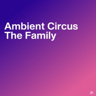 Ambient Circus