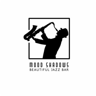 Mood Shadows: Beautiful Jazz Bar, Feelings for New York Jazz Café