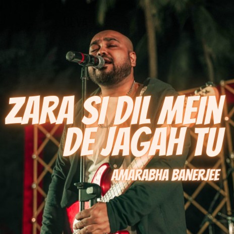 Zara Si Dil Mein De Jagah Tu | Boomplay Music