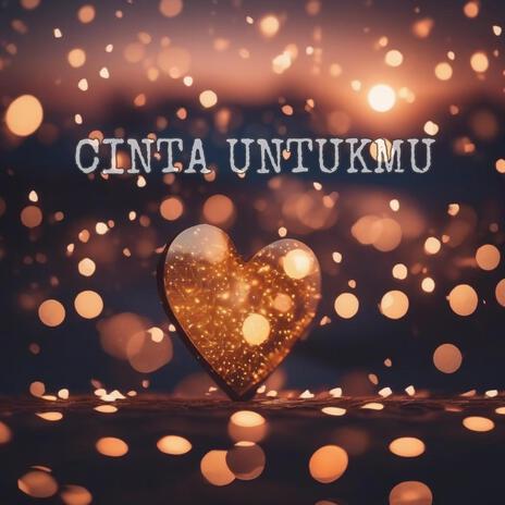 CINTA UNTUKMU | Boomplay Music