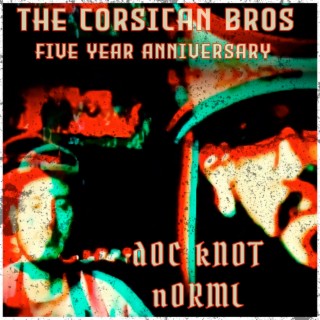 The Corsican Bros (Five Year Anniversary)