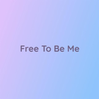 Free To Be Me