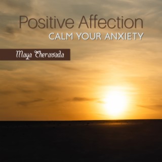 Positive Affection: Relaxing New Age Music to Reduce Stress, Calm Your Anxiety to Get What Best from Life, You Deserve It
