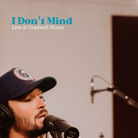 I Don't Mind (Live at Gradwell House) (Live) | Boomplay Music