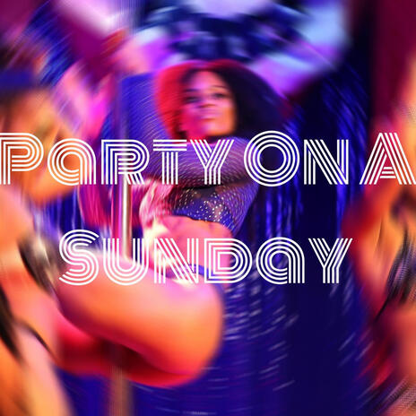 Party On A Sunday | Boomplay Music