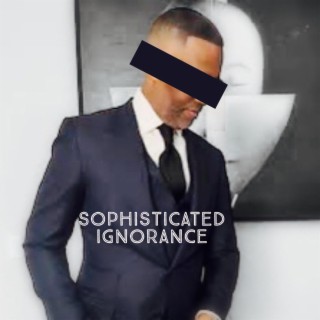 Sophicated Ignorance