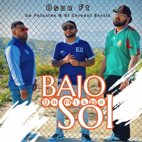 Bajo Un Mismo Sol ft. An Palacios & El Coronel Garcia | Boomplay Music