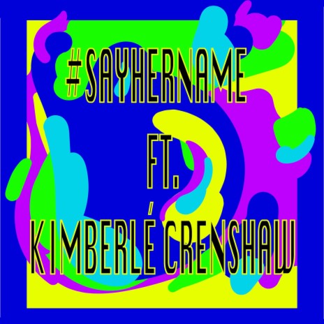 #sayhername (feat. Kimberlé Crenshaw) | Boomplay Music
