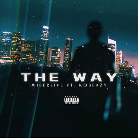 The Way ft. Kobeazy | Boomplay Music