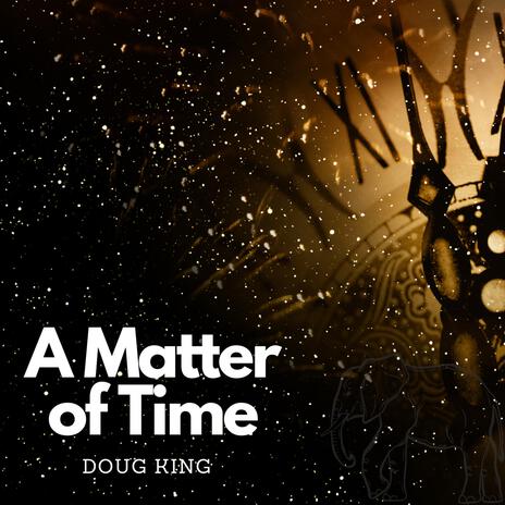 A Matter of Time | Boomplay Music