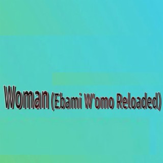 Woman (Ebami W'omo Reloaded)