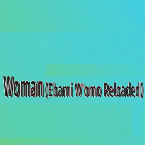 Woman (Ebami W'omo Reloaded) | Boomplay Music