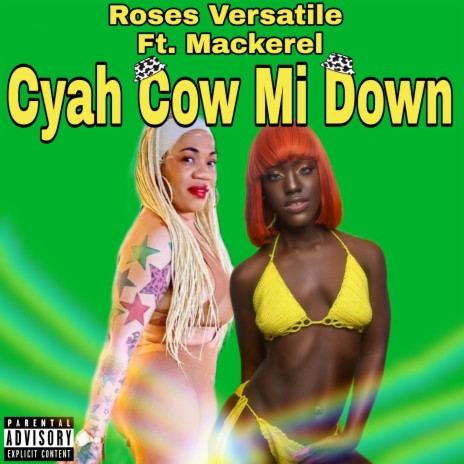 Cyah Cow Mi Down ft. Mackerel