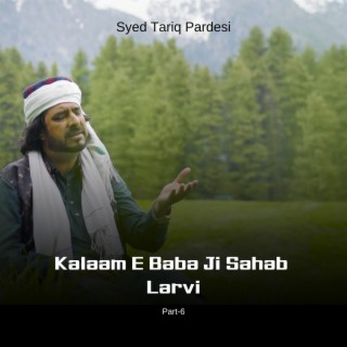 Kalaam E Baba Ji Sahab Larvi Part-6