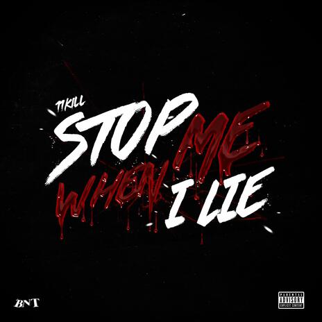 STOP ME WHEN I LIE | Boomplay Music