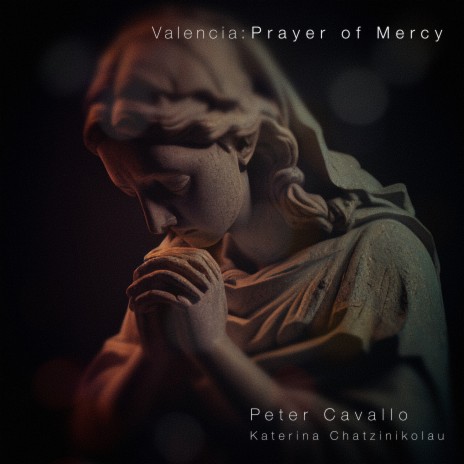 Valencia: Prayer of Mercy ft. Katerina Chatzinikolau | Boomplay Music