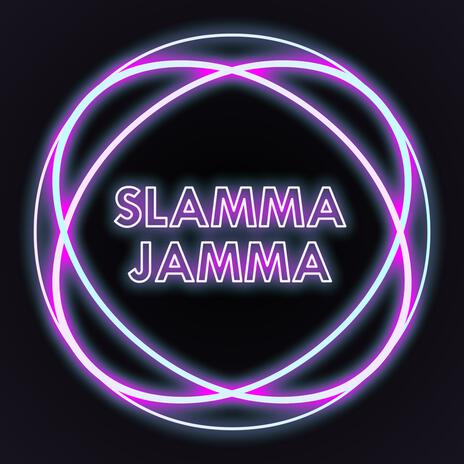 Slamma Jamma | Boomplay Music