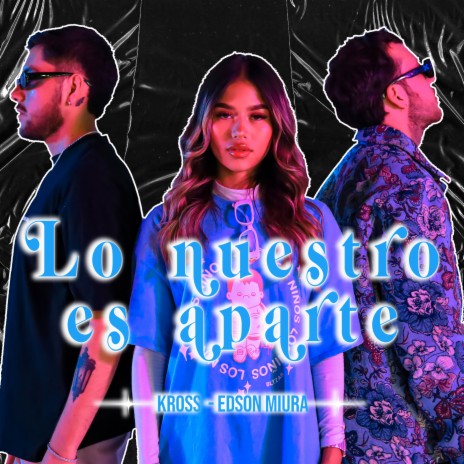 Lo Nuestro Es Aparte ft. Edson Miura | Boomplay Music