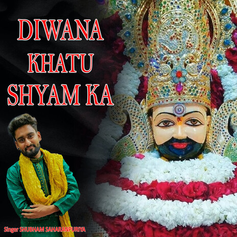 Diwana Khatu Shyam Ka | Boomplay Music