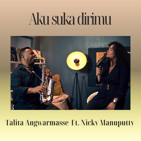 Aku suka dirimu ft. Nicky Manuputty | Boomplay Music