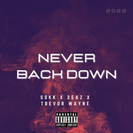 Never Back Down ft. 2eaz & Sokk | Boomplay Music
