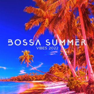 Bossa Summer Vibes 2022