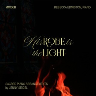 His Robe is the Light: Sacred Piano Arrangements by Lenny Seidel