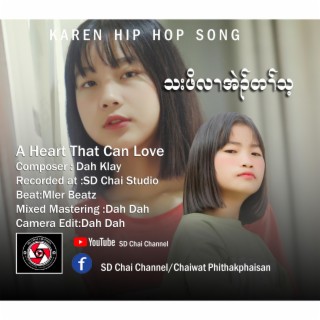 A Heart That Can Love (feat.Dah Klay x Paw Htoo)