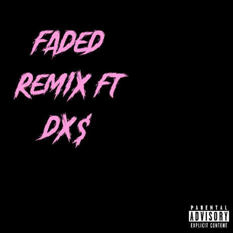 Faded (Remix ft DX$) | Boomplay Music