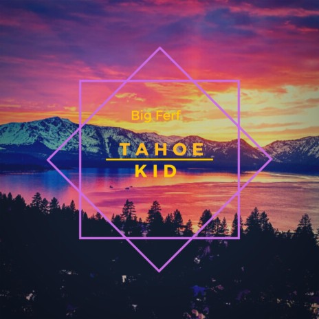 Tahoe Kid | Boomplay Music