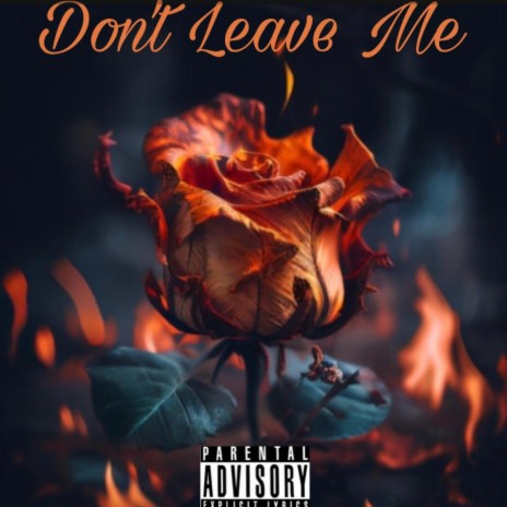 Dont Leave Me ft. Bge Notey | Boomplay Music