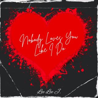 Nobody Loves You Like I Do lyrics | Boomplay Music